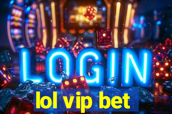 lol vip bet